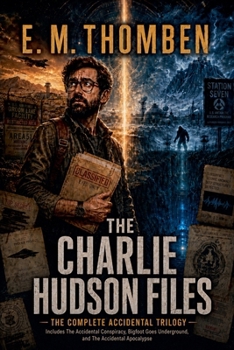 The Charlie Hudson Files: The Complete Accidental Trilogy