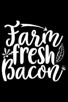 Paperback Farm Fresh Bacon: 100 Pages 6'' x 9'' Recipe Log Book Tracker - Best Gift For Cooking Lover Book