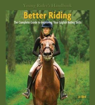Paperback Better Riding: The Complete Guide to Improving Your English and Western Riding Skills Book