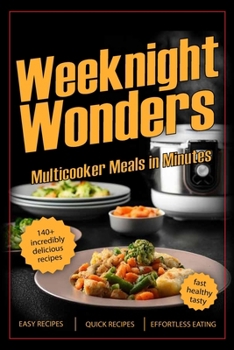 Paperback Weeknight Wonders: Multicooker Meals in Minutes Book