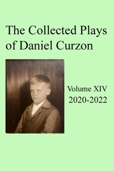 Paperback Collected Plays of Daniel Curzon -- Volume XIV (2020-2022) Book