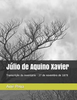 Paperback J?lio de Aquino Xavier: Transcri??o do Processo de Invent?rio - 27 de novembro de 1879 [Portuguese] Book