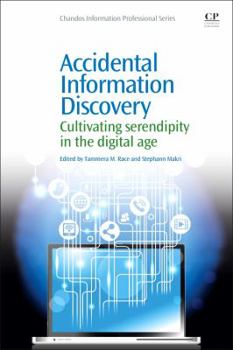 Paperback Accidental Information Discovery: Cultivating Serendipity in the Digital Age Book