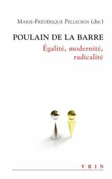 Paperback Poulain de la Barre: Egalite, Modernite, Radicalite [French] Book