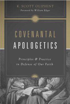 Paperback Covenantal Apologetics: Principles and Practice in Defense of Our Faith Book