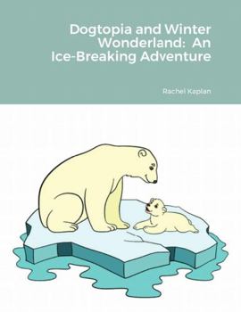 Paperback Dogtopia and Winter Wonderland: An Ice-Breaking Adventure Book