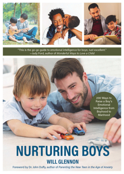 Paperback Nurturing Boys: 200 Ways to Raise a Boy's Emotional Intelligence from Boyhood to Manhood (Communication, Emotions & Feelings) Book