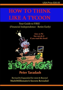 Paperback How To Think Like A Tycoon: Your Guide to FIRE! Book