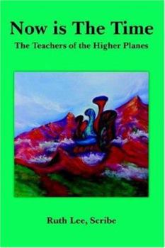 Paperback Now is The Time: The Teachers of the Higher Planes Book