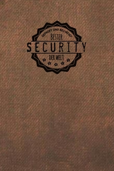 Gepr�ft und Best�tigt bester Security der Welt: Notizbuch f�r den Mann, der in der Sicherheit-s Branche arbeitet Geschenkidee Geschenke Geschenk