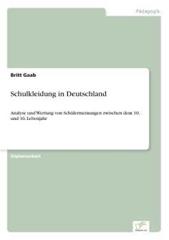 Paperback Schulkleidung in Deutschland: Analyse und Wertung von Schülermeinungen zwischen dem 10. und 16. Lebenjahr [German] Book