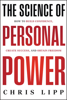 Hardcover The Science of Personal Power: How to Build Confidence, Create Success, and Obtain Freedom Book