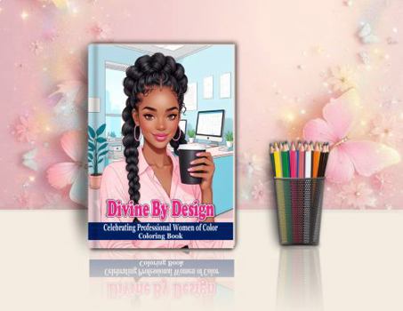 Paperback Divine By Design: Celebrating Professional Women of Color Coloring Book