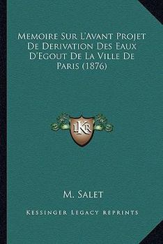 Paperback Memoire Sur L'Avant Projet De Derivation Des Eaux D'Egout De La Ville De Paris (1876) [French] Book