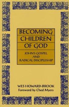 Paperback Becoming Children of God: John's Gospel and Radical Discipleship Book