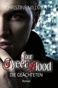 Your Sweet Blood: Die Ge�chteten