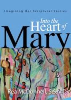 Paperback Into the Heart of Mary: Imagining Her Scriptural Stories Book