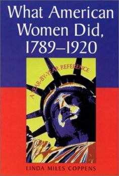 What American Women Did, 1789-1920: A Year-by-Year Reference