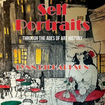 Paperback Self Portraits Through the Ages of Art History: Through the Ages of Art History Book