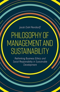 Paperback Philosophy of Management and Sustainability: Rethinking Business Ethics and Social Responsibility in Sustainable Development Book