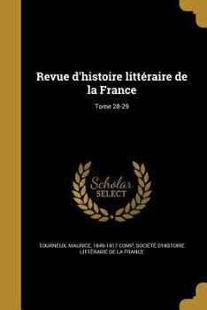 Paperback Revue D'Histoire Litteraire de La France; Tome 28-29 [French] Book