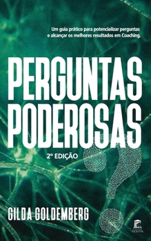 Paperback Perguntas Poderosas: Um guia prático para aprender a perguntar e alcançar melhores resultados em coaching [Portuguese] Book