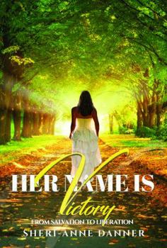 Paperback Her Name is Victory: From Salvation to Liberation Book