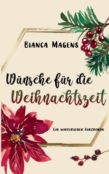 Paperback Wünsche für die Weihnachtszeit: Ein winterlicher Kurzroman [German] Book