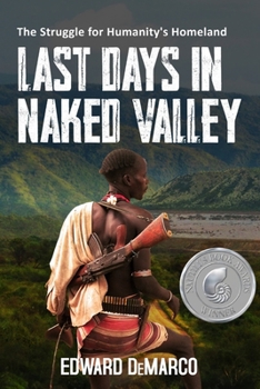 Paperback Last Days in Naked Valley: The Struggle for Humanity's Homeland Book