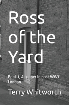 Paperback Ross of the Yard: Book 1, A copper in post WW11 London. Book