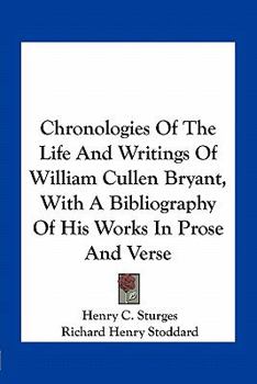 Paperback Chronologies of the Life and Writings of William Cullen Bryant, with a Bibliography of His Works in Prose and Verse Book