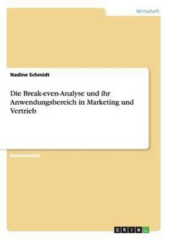 Paperback Die Break-even-Analyse und ihr Anwendungsbereich in Marketing und Vertrieb [German] Book