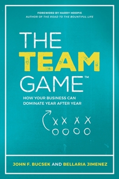 Paperback The Team Game: How Your Business Can Dominate Year after Year Book