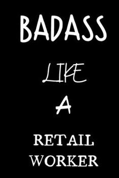 badass like a retail worker: small lined New Job Quote Notebook / Travel Journal to write in (6'' x 9'') 120 pages