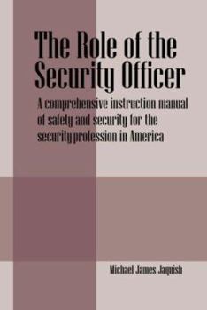 Paperback The Role of the Security Officer: A comprehensive instruction manual of safety and security for the security profession in America Book