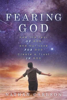 Paperback Fearing God: How the Fear of God and Our Love for God Create a Trust in God Book