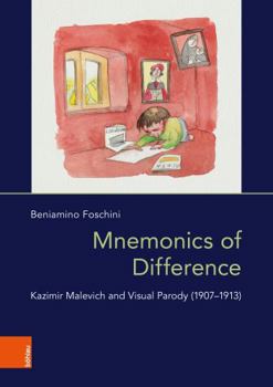 Mnemonics of Difference: Kazimir Malevich and Visual Parody (1907-1913)