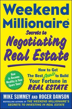 Paperback Weekend Millionaire Secrets to Negotiating Real Estate: How to Get the Best Deals to Build Your Fortune in Real Estate Book