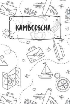 Kambodscha: Liniertes Reisetagebuch Notizbuch oder Reise Notizheft liniert - Reisen Journal für Männer und Frauen mit Linien (German Edition)