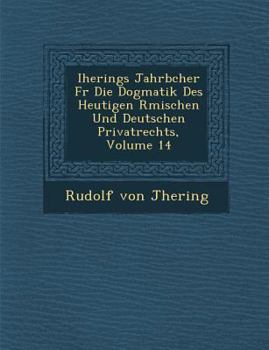 Paperback Iherings Jahrb Cher Fur Die Dogmatik Des Heutigen R Mischen Und Deutschen Privatrechts, Volume 14 [German] Book