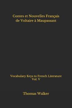 Contes et Nouvelles Français de Voltaire à Maupassant: Vocabulary Keys to French Literature Vol. V (French Edition)