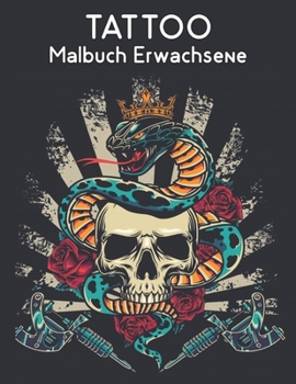 Paperback Tattoo Malbuch Erwachsene: Erstaunliches Geschenk f?r T?towierungsliebhaber 50 einseitige T?towierungen Fantastische T?towierungsentw?rfe f?r M?n [German] Book