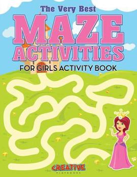 Paperback The Very Best Maze Activities for Girls Activity Book