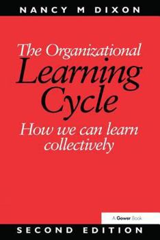 Hardcover The Organizational Learning Cycle: How We Can Learn Collectively Book