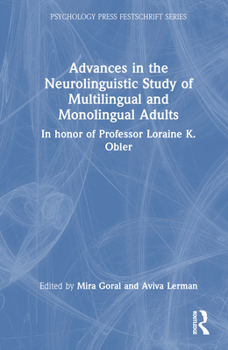 Hardcover Advances in the Neurolinguistic Study of Multilingual and Monolingual Adults: In honor of Professor Loraine K. Obler Book