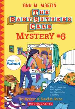 The Mystery at Claudia's House (Baby-Sitters Club Mystery, #6) - Book #6 of the Baby-Sitters Club Mysteries