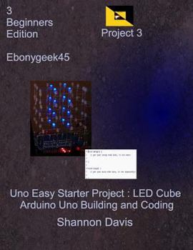 Paperback Uno Easy Starter Project: LED Cube: Arduino Uno Building and Coding Book