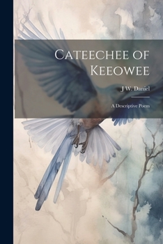 Paperback Cateechee of Keeowee: A Descriptive Poem Book
