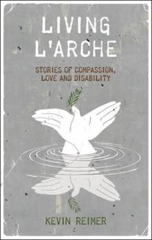 Hardcover Living l'Arche: Stories of Compassion, Love, and Disability Book