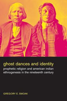 Paperback Ghost Dances and Identity: Prophetic Religion and American Indian Ethnogenesis in the Nineteenth Century Book